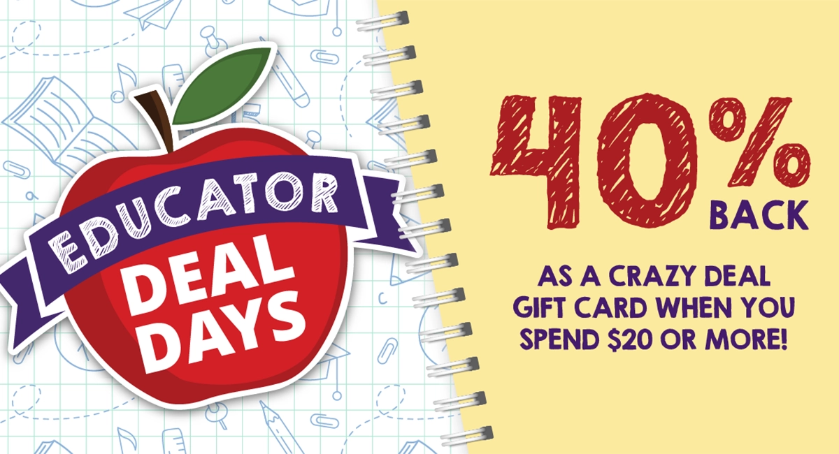 A graphic banner reads Educator Deal Days, 40% back as a Crazy Deal Gift Card when you spend $20 or more.